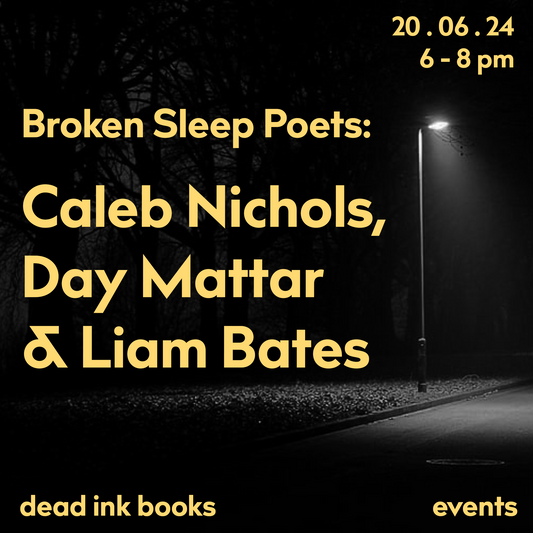 Broken Sleep Poets: Caleb Nichols, Day Mattar & James Byrne