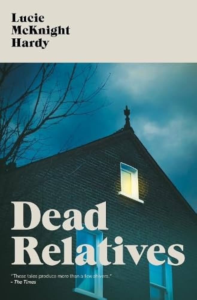 Dead Relatives — Lucie McKnight Hardy
