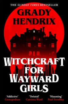 Witchcraft for Wayward Girls — Grady Hendrix
