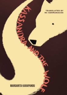 Kassandra And The Wolf — Margarita Karapanou