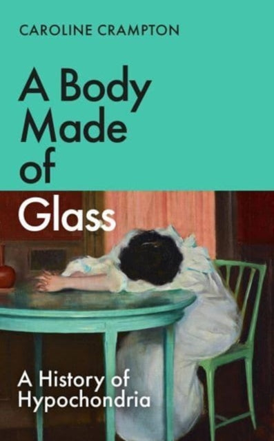 A Body Made of Glass (Hardback Edition) — Caroline Crampton