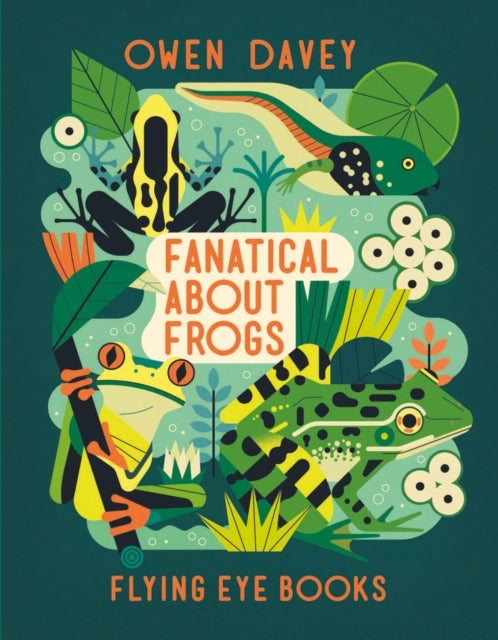 Fanatical about Frogs — Owen Davey