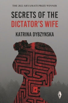 Secrets of the Dictator's Wife — Katrina Dybzynska