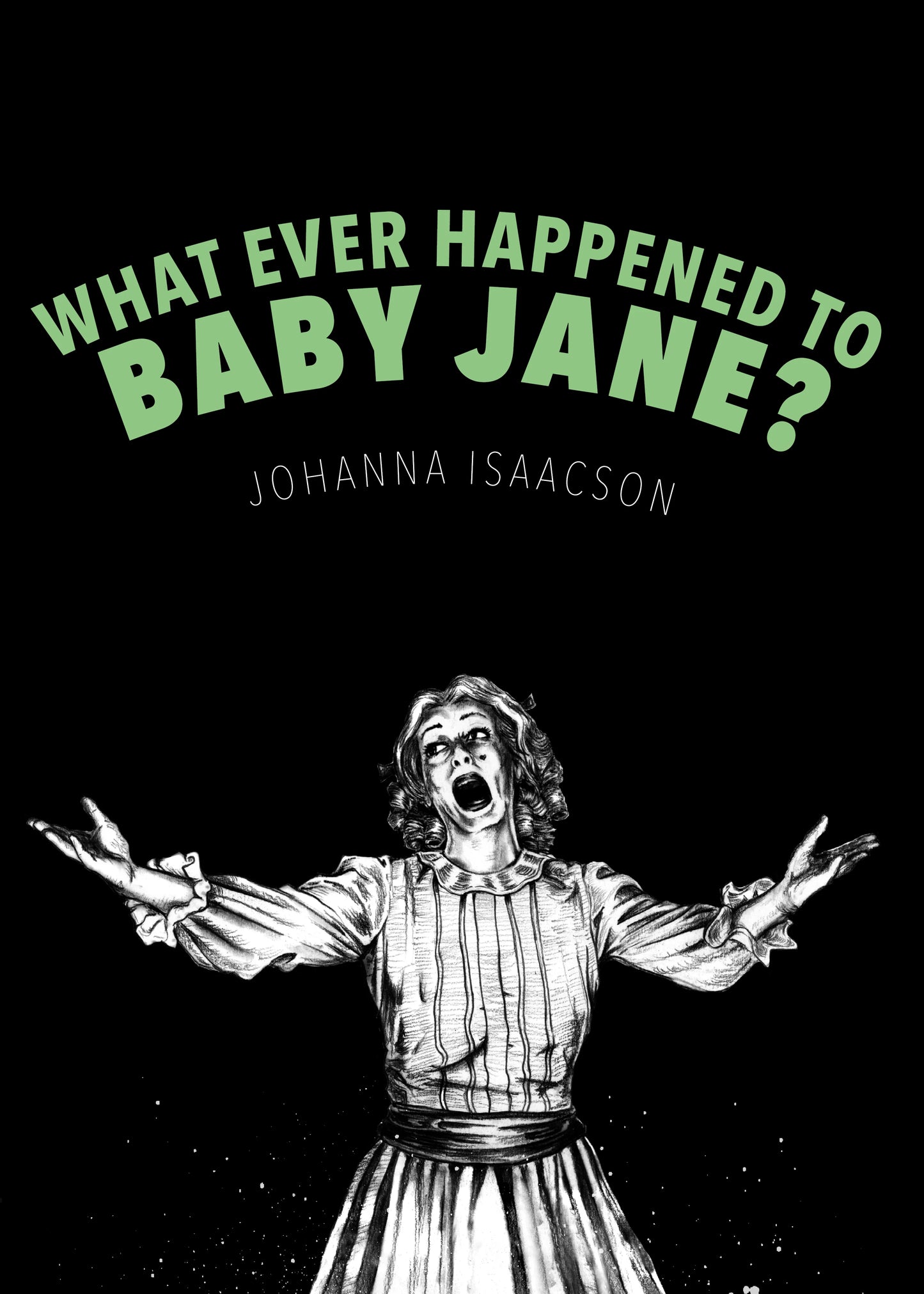 What Ever Happened to Baby Jane? — Johanna Isaacson