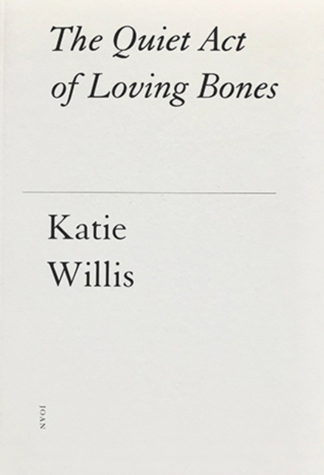 The Quiet Act of Loving Bones — Katie Willis