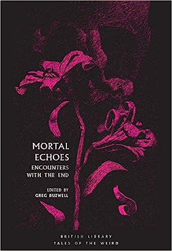 Mortal Echoes: Encounters with the End (Tales of the Weird)  ed. Greg Buzwell