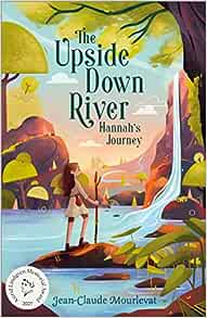 The Upside Down River: Hannah's Journey – Jean-Claude Mourlevat