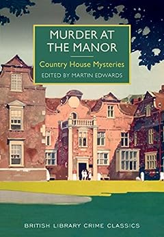 Murder at the Manor: Country House Mysteries (British Library Crime Classics)