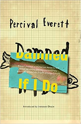 Damned If I Do – Percival Everett