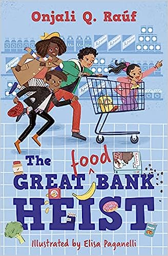 The Great (Food) Bank Heist –Onjali Q. Raúf