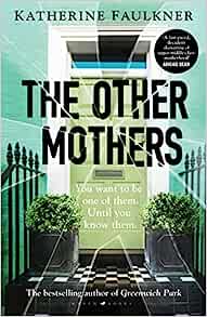 The Other Mothers: the unguessable, unputdownable new thriller – Katherine Faulkner