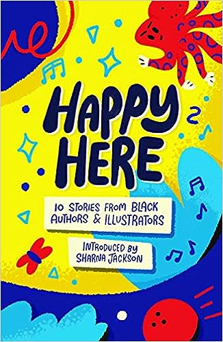 Happy Here : 10 stories from Black British authors & illustrators