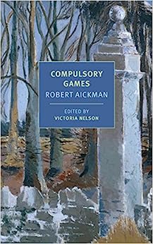 Compulsory Games — Robert Aickman