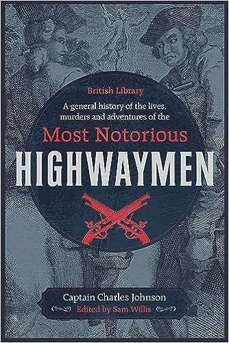 A General History of the Lives, Murders and Adventures of the Most Notorious Highwaymen –Captain Charles Johnson
