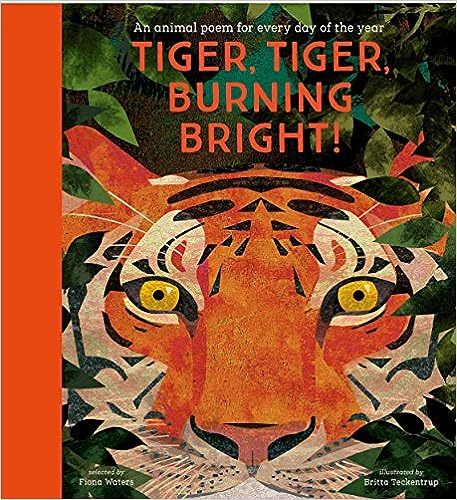 Tiger Tiger Burning Bright: An Animal Poem for Every Day of the Year – Fiona Waters