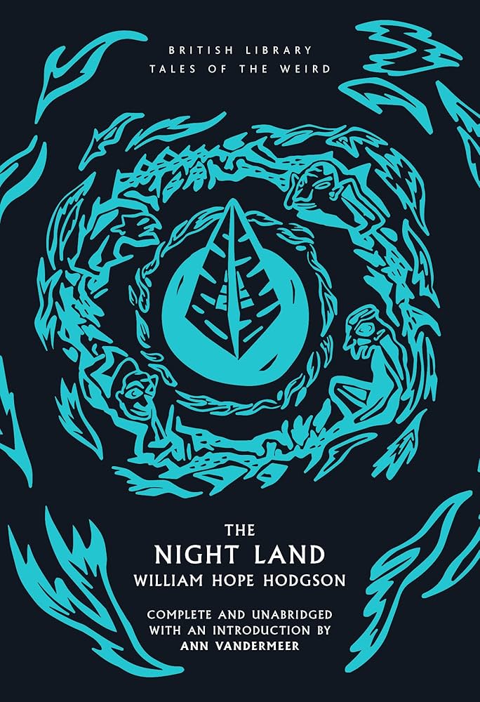 The Night Land: William Hope Hodgson — Introduction by Ann Vandermeer