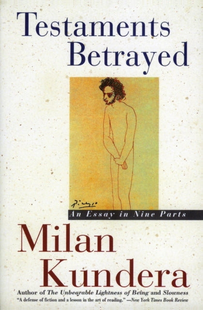 Testaments Betrayed: An Essay in Nine Parts - Milan Kundera