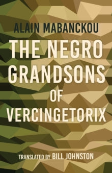 The Negro Grandsons of Vercingetorix — Alain Mabanckou