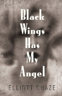 Black Wings Has My Angel — Elliott Chaze