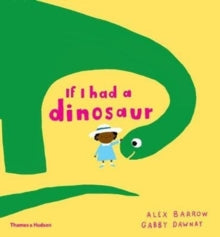 If I Had a Dinosaur — Gabby Dawnay, Alex Barrow