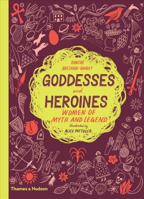 Goddesses and Heroines: Women of Myth and Legend — Xanthe Gresham-Knight