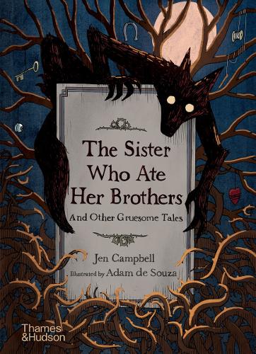 The Sister Who Ate Her Brothers & Other Gruesome Tales — Jen Campbell