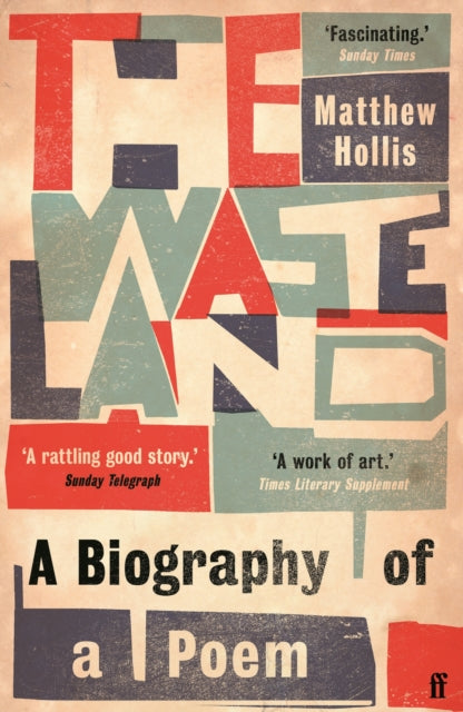 The Waste Land: A Biography of a Poem — Matthew Hollis