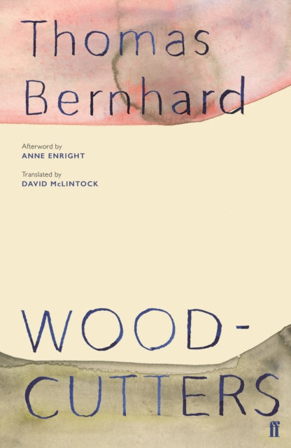 Woodcutters — Thomas Bernhard