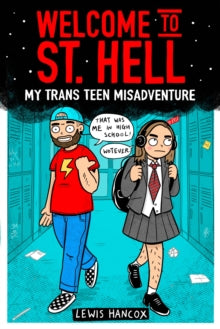 Welcome to St. Hell: My Trans Teen Misadventure — Lewis Hancox