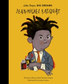 Little People, Big Dreams: Jean-Michel Basquiat — Maria Isabel Sanchez Vegara, Luciano Lozano