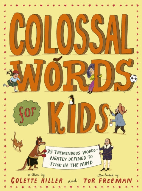 Colossal Words for Kids — Colette Hiller & Tor Freeman