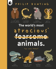 The World's Most Atrocious Animals — Philip Bunting