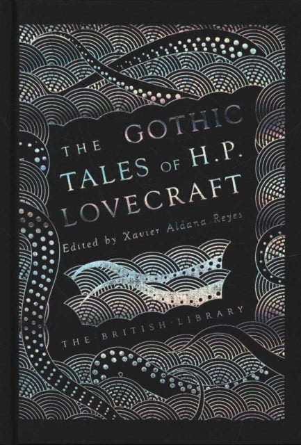 The Gothic Tales of H.P. Lovecraft — Ed. Xavier Aldana Reyes