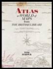 Atlas: A World of Maps from The British Library — Tom Harper
