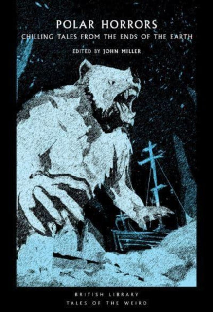 Polar Horrors: Strange Tales from the World's Ends — Ed. John Miller