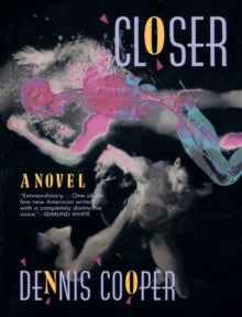 Closer — Dennis Cooper