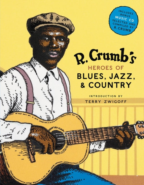 R. Crumb's Heroes of Blues, Jazz & Country — Robert Crumb, introduction by Terry Zwigoff