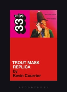 Captain Beefheart's Trout Mask Replica — Kevin Courrier