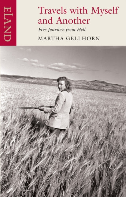 Travels with Myself and Another — Martha Gelhorn