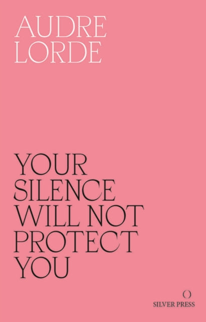 Your Silence Will Not Protect You: Essays & Poems — Audre Lorde