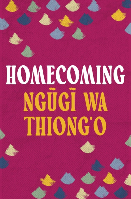 Homecoming — Ngugi Wa Thiong'o