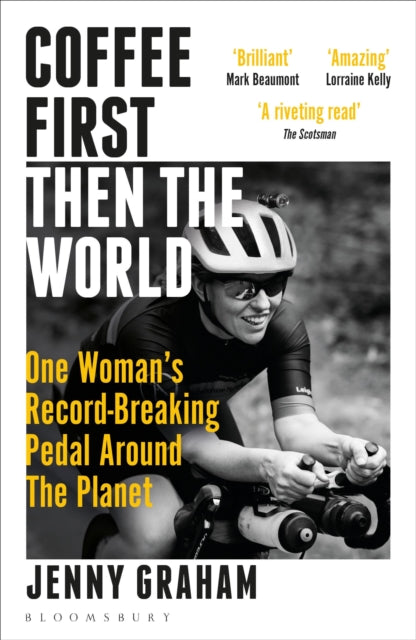 Coffee First, Then The World: One Woman's Record-Breaking Pedal Around the Planet — Jenny Graham