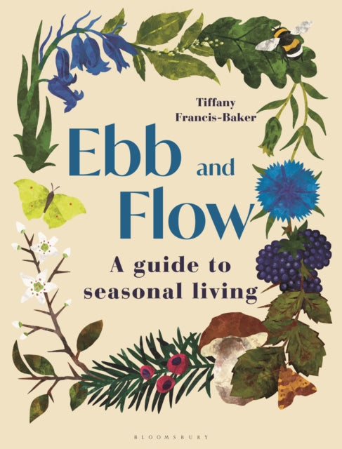 Ebb and Flow: A Guide to Seasonal Living — Tiffany Francis-Baker