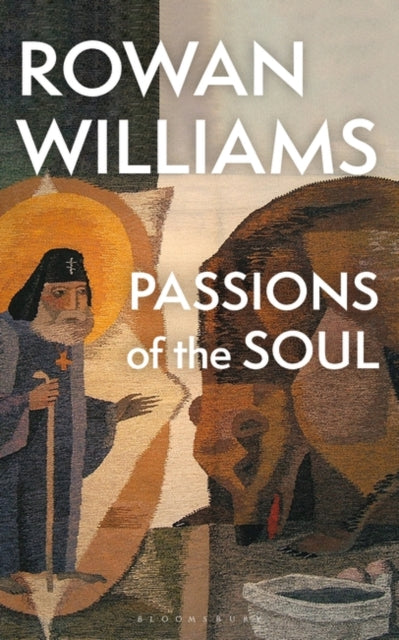 Passion of the Soul — Rowan Williams