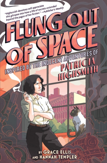 Flung Out of Space: Inspired by the Indecent Adventures of Patricia Highsmith — Grace Ellis & Hannah Temple