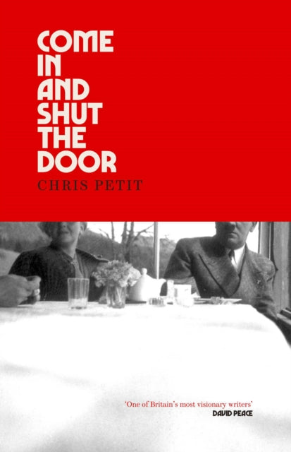 Come In And Shut The Door — Chris Petit