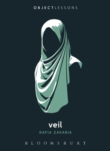 Object Lessons: Veil — Rafia Zakaria