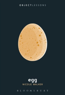 Object Lessons: Egg — Nicole Walker