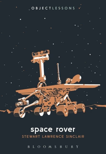 Object Lessons: Space Rover — Stewart Lawrence Sinclair