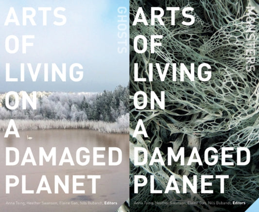 Arts of Living on a Damaged Planet — Ed. Tsing, Swanson, Gan, Bubandt